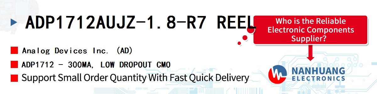 ADP1712AUJZ-1.8-R7 REEL ADI ADP1712 - 300MA, LOW DROPOUT CMO