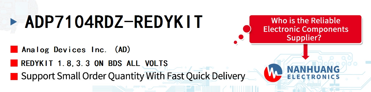 ADP7104RDZ-REDYKIT ADI REDYKIT 1.8,3.3 ON BDS ALL VOLTS